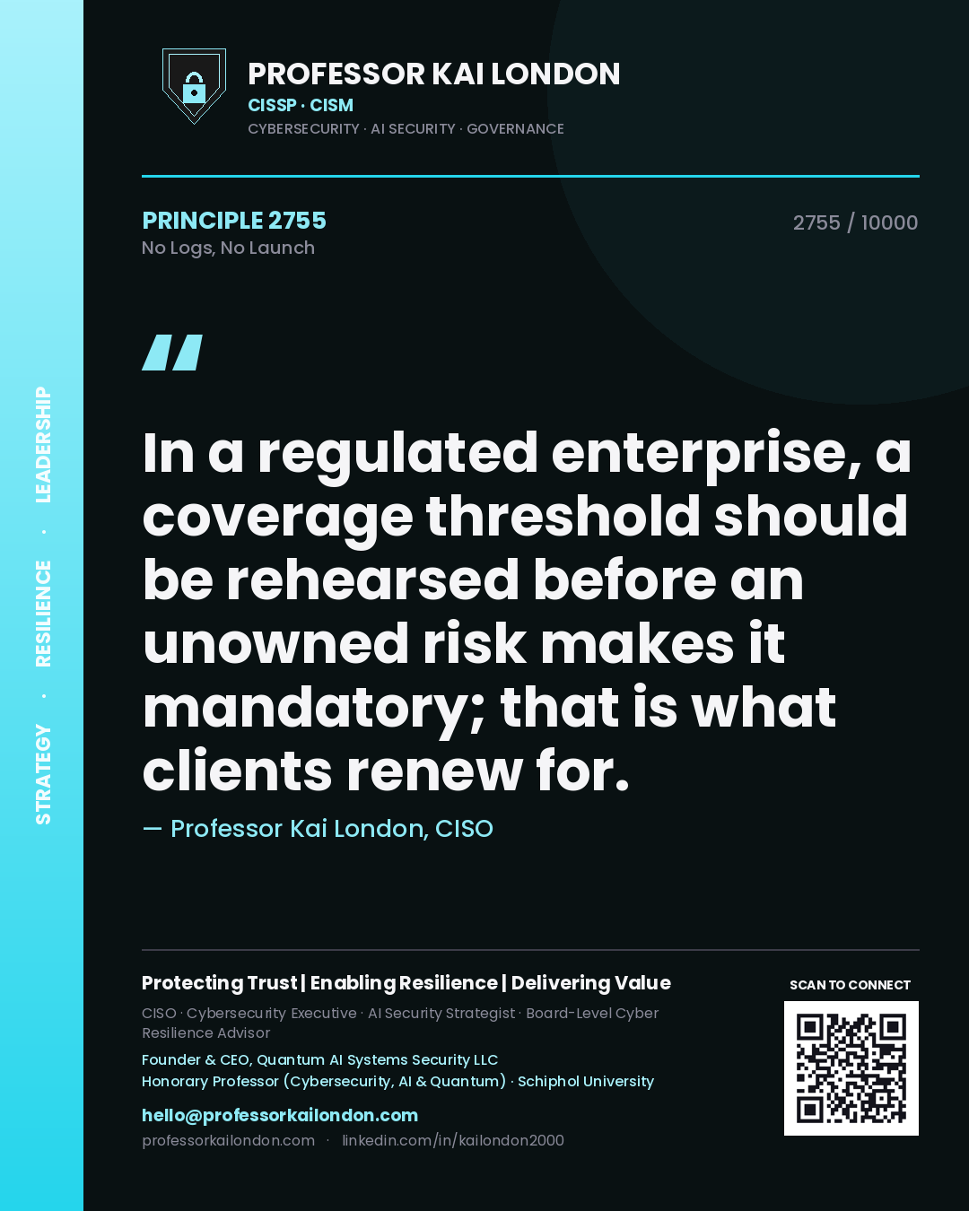 Quote card by Professor Kai London reading 'In a regulated enterprise, a coverage threshold should be rehearsed before an unowned risk makes it mandatory; that is what clients renew for.'. From the book No Logs, No Launch.