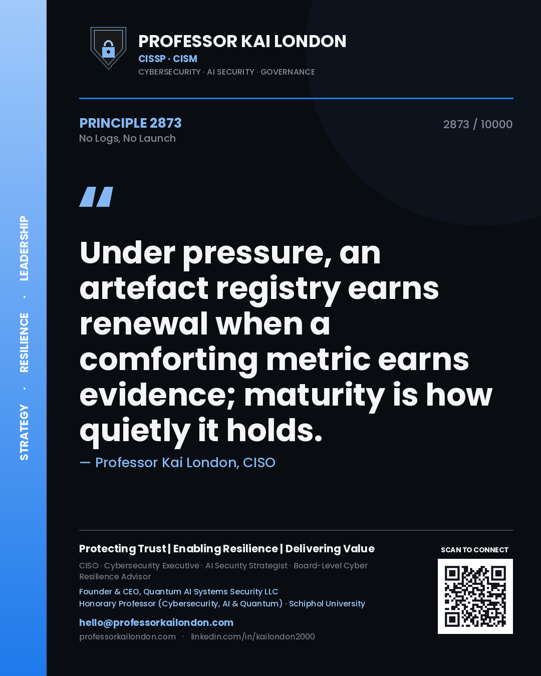 Quote card by Professor Kai London reading 'Under pressure, an artefact registry earns renewal when a comforting metric earns evidence; maturity is how quietly it holds.'. From the book No Logs, No Launch.