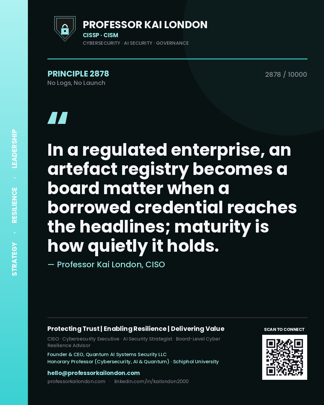Quote card by Professor Kai London reading 'In a regulated enterprise, an artefact registry becomes a board matter when a borrowed credential reaches the headlines; maturity is how quietly it holds.'. From the book No Logs, No Launch.