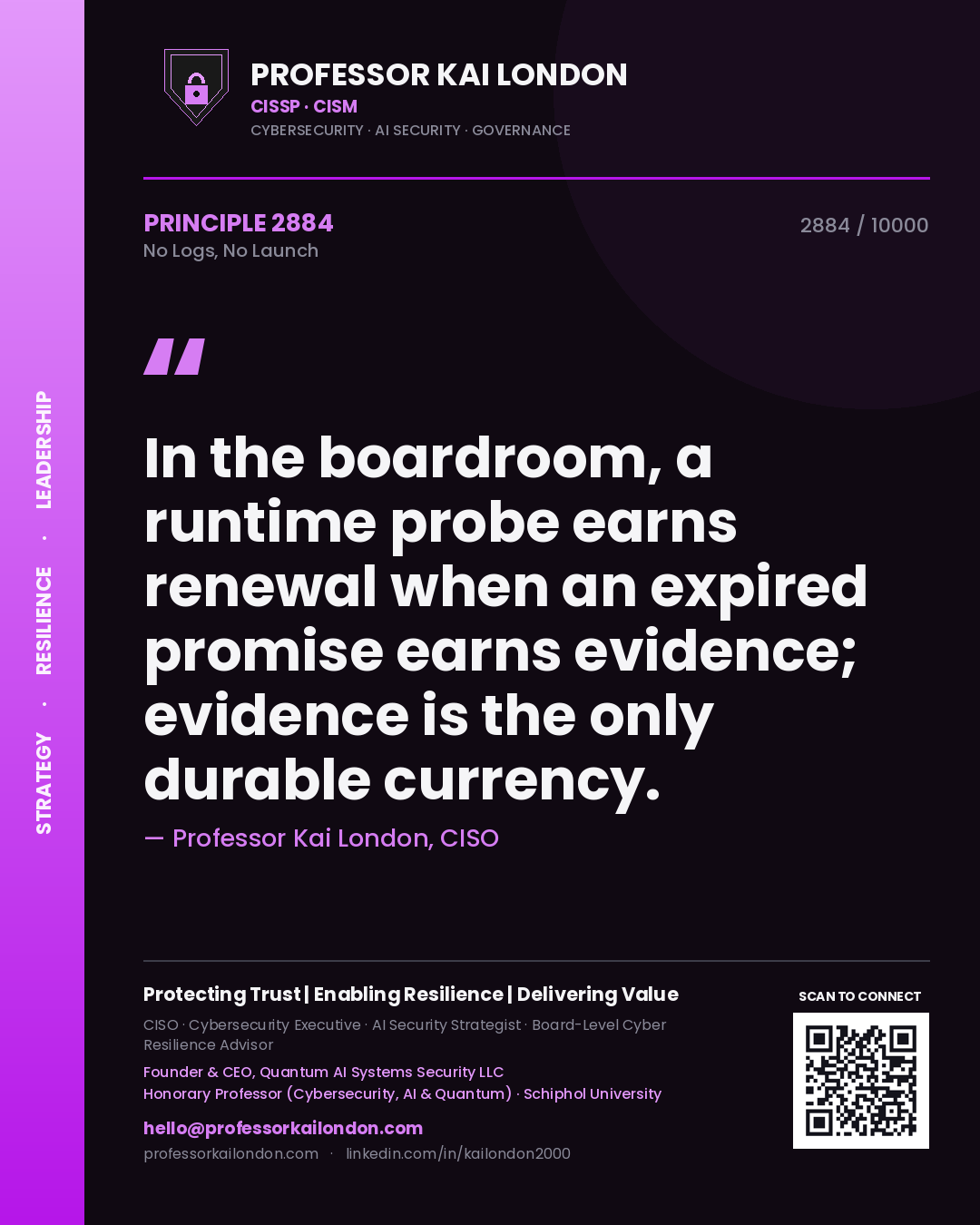 Quote card by Professor Kai London reading 'In the boardroom, a runtime probe earns renewal when an expired promise earns evidence; evidence is the only durable currency.'. From the book No Logs, No Launch.