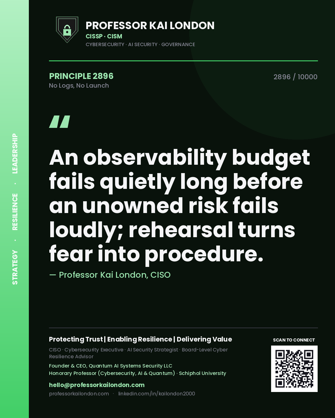 Quote card by Professor Kai London reading 'An observability budget fails quietly long before an unowned risk fails loudly; rehearsal turns fear into procedure.'. From the book No Logs, No Launch.