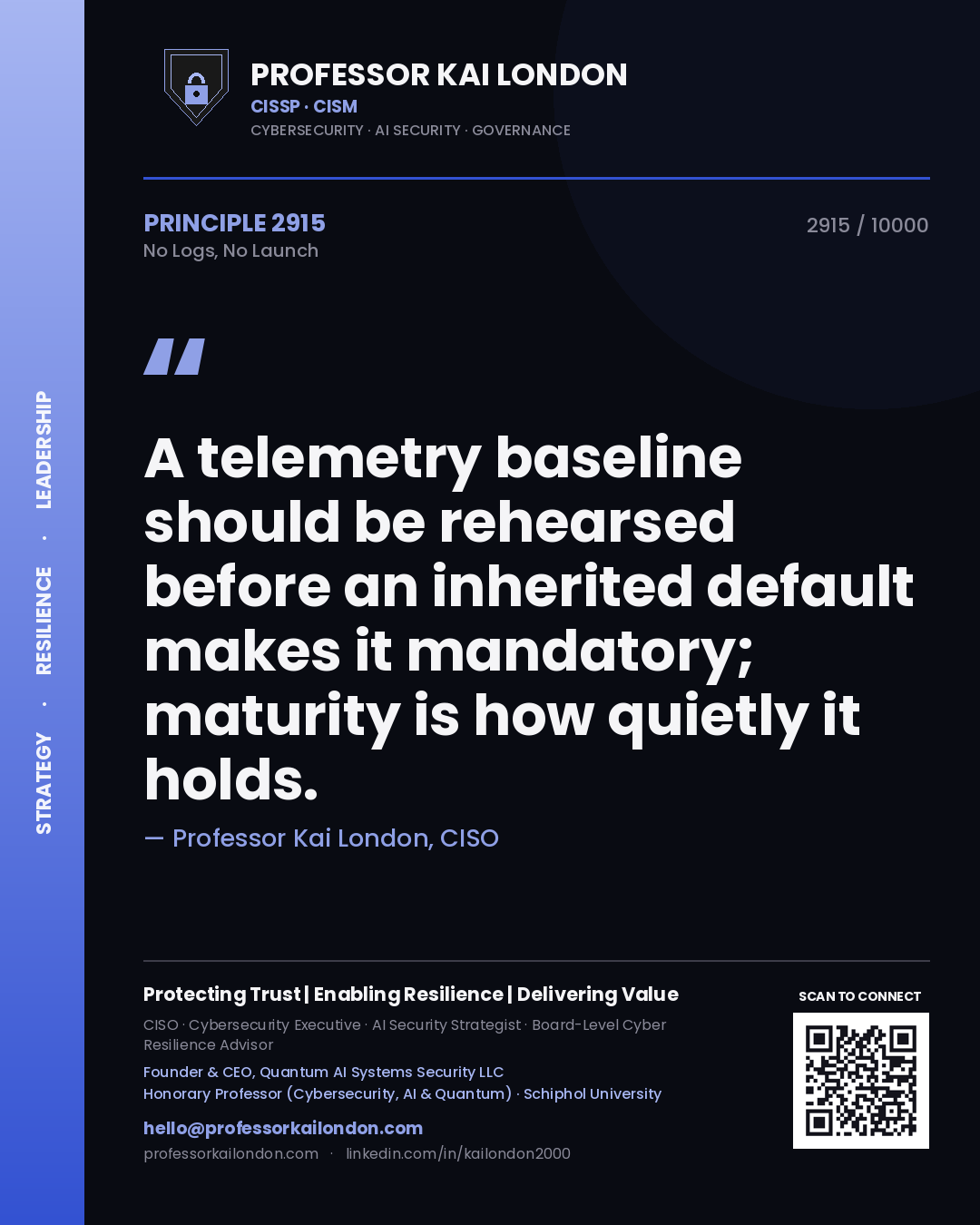 Quote card by Professor Kai London reading 'A telemetry baseline should be rehearsed before an inherited default makes it mandatory; maturity is how quietly it holds.'. From the book No Logs, No Launch.