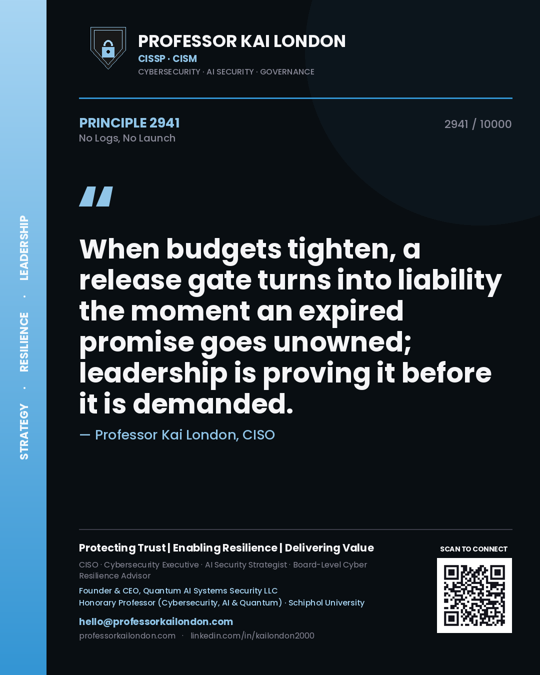 Quote card by Professor Kai London reading 'When budgets tighten, a release gate turns into liability the moment an expired promise goes unowned; leadership is proving it before it is demanded.'. From the book No Logs, No Launch.
