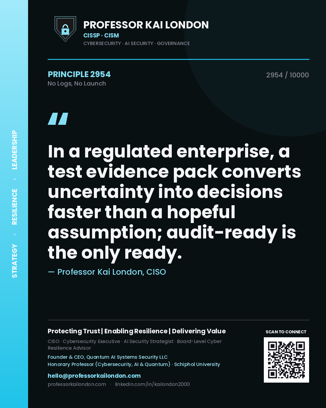 Quote card by Professor Kai London reading 'In a regulated enterprise, a test evidence pack converts uncertainty into decisions faster than a hopeful assumption; audit-ready is the only ready.'. From the book No Logs, No Launch.