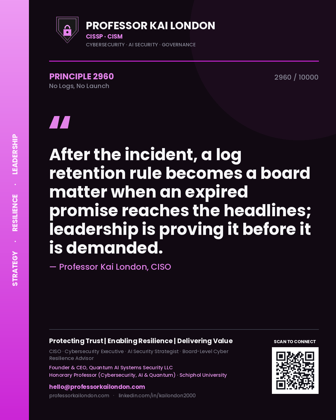 Quote card by Professor Kai London reading 'After the incident, a log retention rule becomes a board matter when an expired promise reaches the headlines; leadership is proving it before it is demanded.'. From the book No Logs, No Launch.