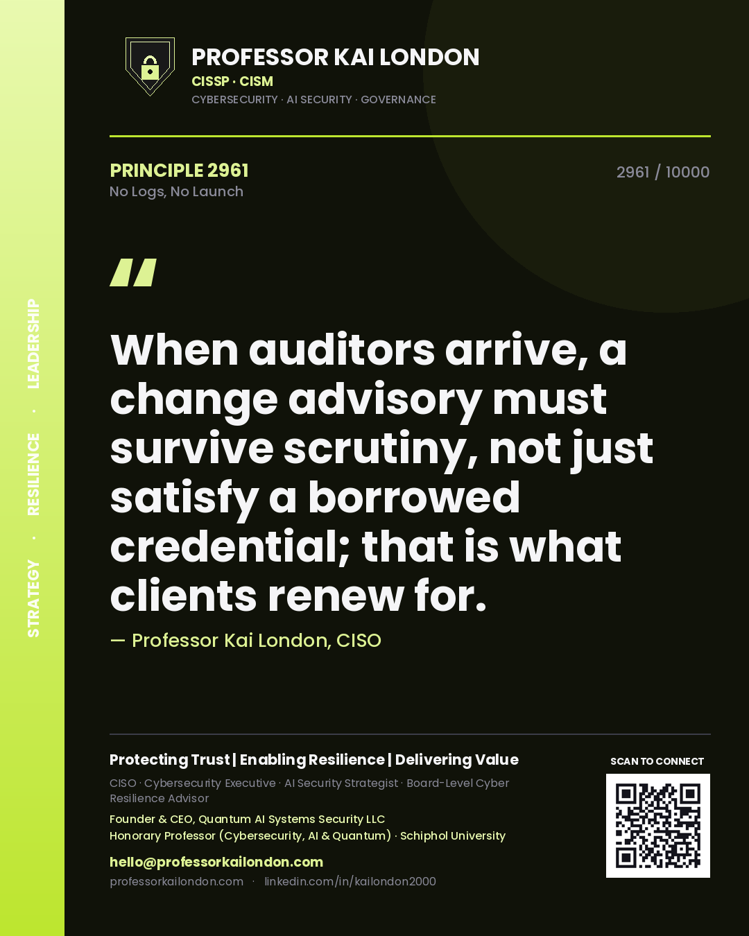 Professor Kai London principle 2961: When auditors arrive, a change advisory must survive scrutiny, not just satisfy a borrowed credential; that is what clients renew for.