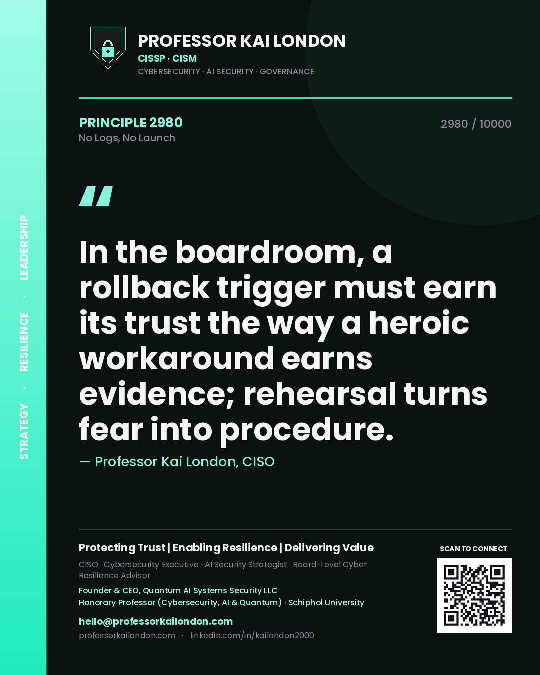 Professor Kai London principle 2980: In the boardroom, a rollback trigger must earn its trust the way a heroic workaround earns evidence; rehearsal turns fear into procedure.