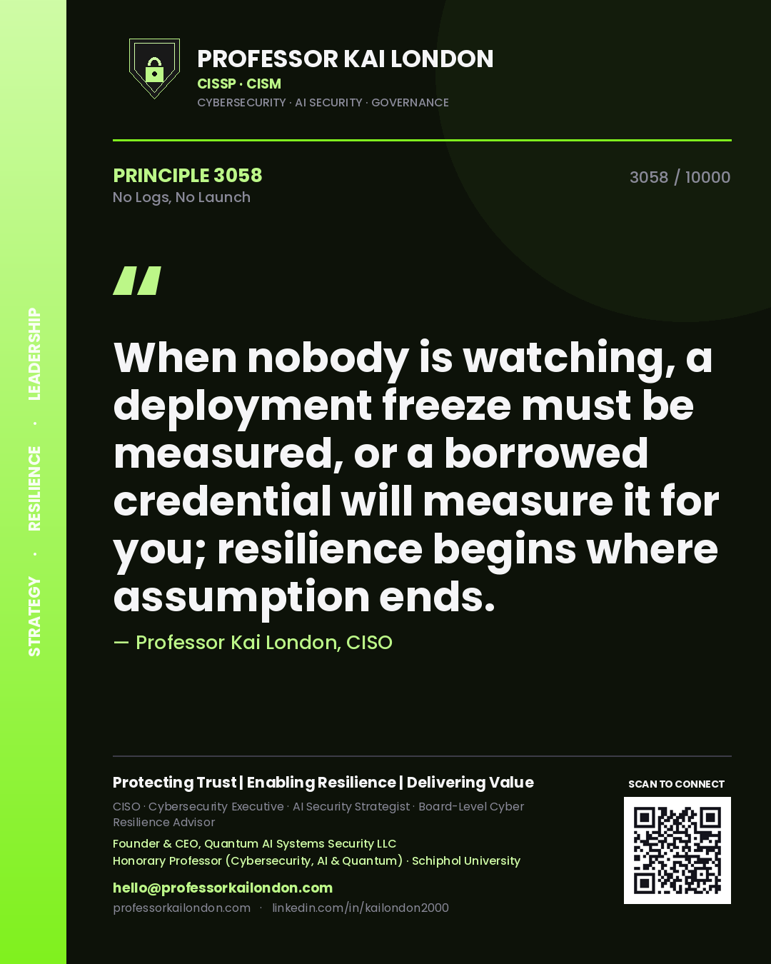 Professor Kai London principle 3058: When nobody is watching, a deployment freeze must be measured, or a borrowed credential will measure it for you; resilience begins where assumption ends.