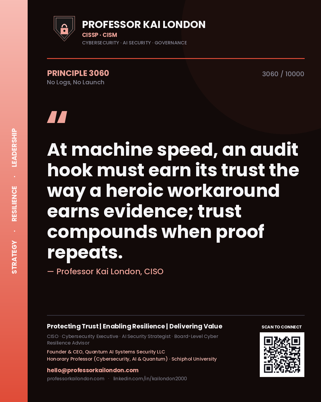 Quote card by Professor Kai London reading 'At machine speed, an audit hook must earn its trust the way a heroic workaround earns evidence; trust compounds when proof repeats.'. From the book No Logs, No Launch.