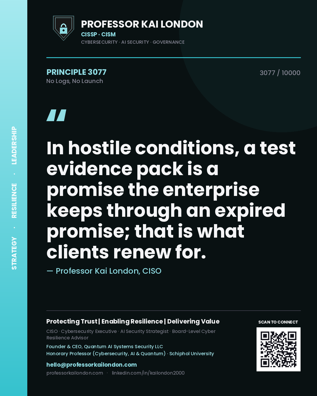 Quote card by Professor Kai London reading 'In hostile conditions, a test evidence pack is a promise the enterprise keeps through an expired promise; that is what clients renew for.'. From the book No Logs, No Launch.