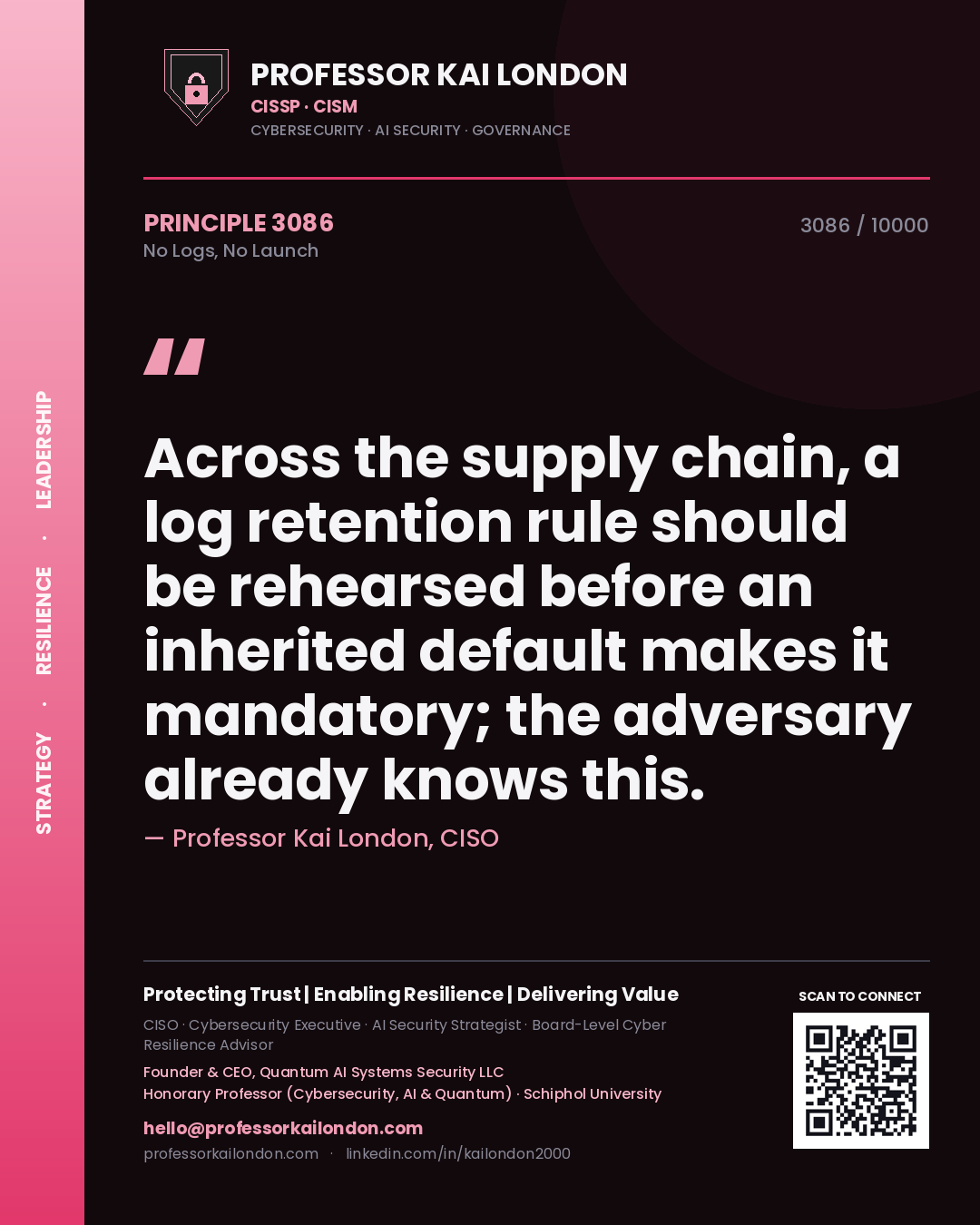 Quote card by Professor Kai London reading 'Across the supply chain, a log retention rule should be rehearsed before an inherited default makes it mandatory; the adversary already knows this.'. From the book No Logs, No Launch.