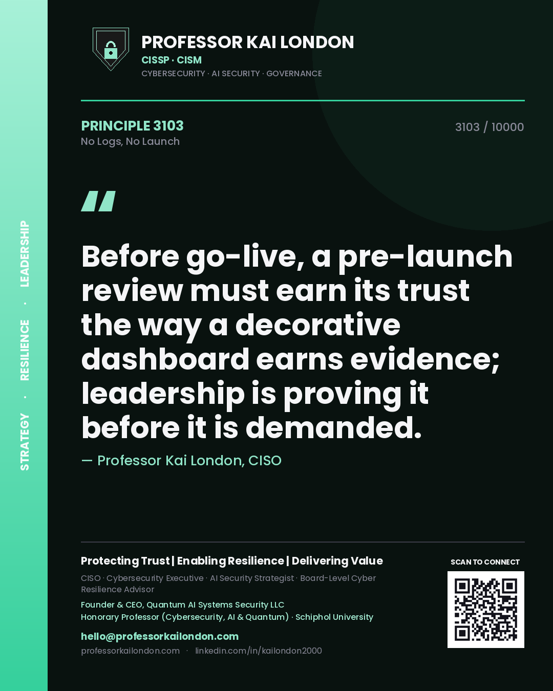 Quote card by Professor Kai London reading 'Before go-live, a pre-launch review must earn its trust the way a decorative dashboard earns evidence; leadership is proving it before it is demanded.'. From the book No Logs, No Launch.