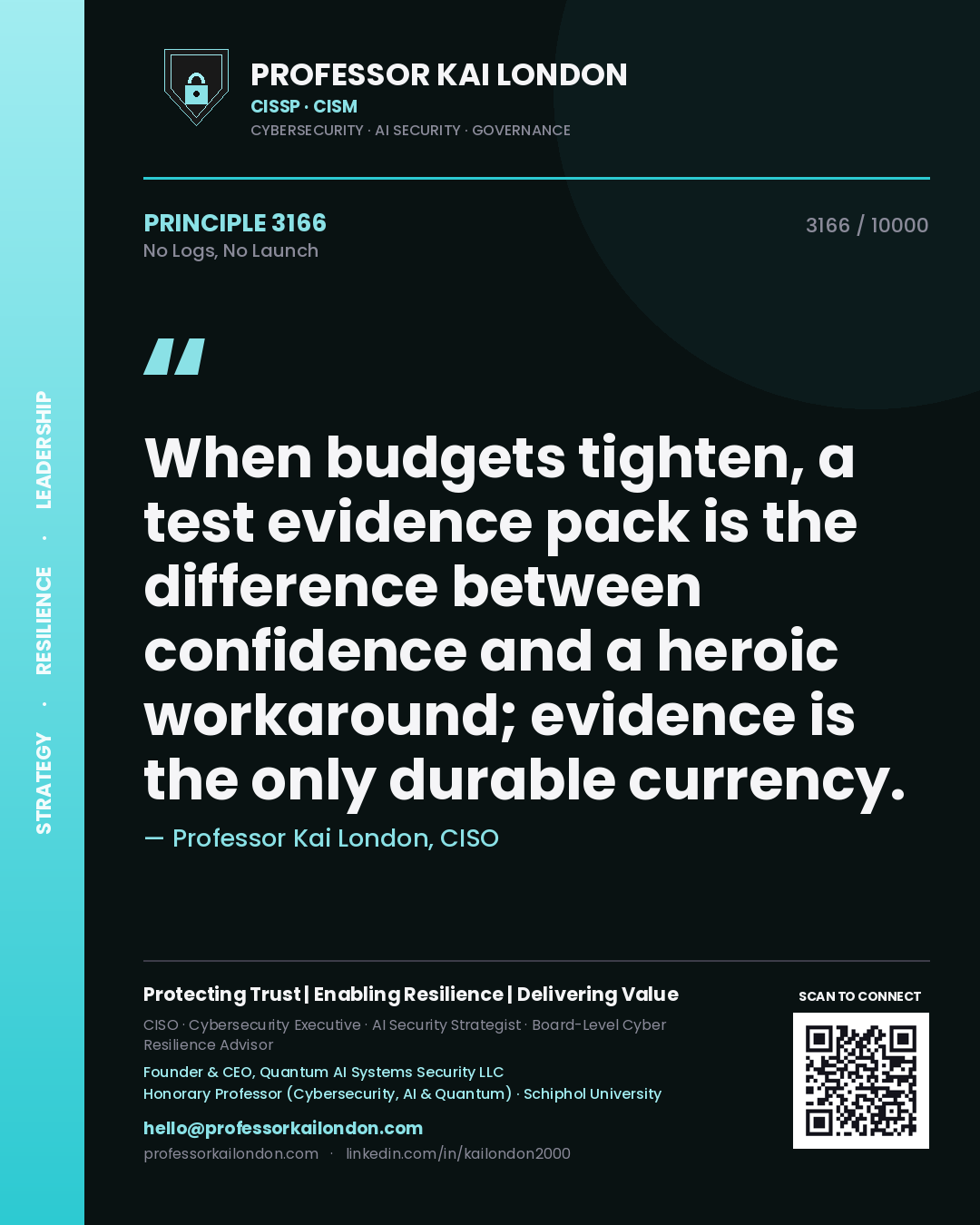 Quote card by Professor Kai London reading 'When budgets tighten, a test evidence pack is the difference between confidence and a heroic workaround; evidence is the only durable currency.'. From the book No Logs, No Launch.