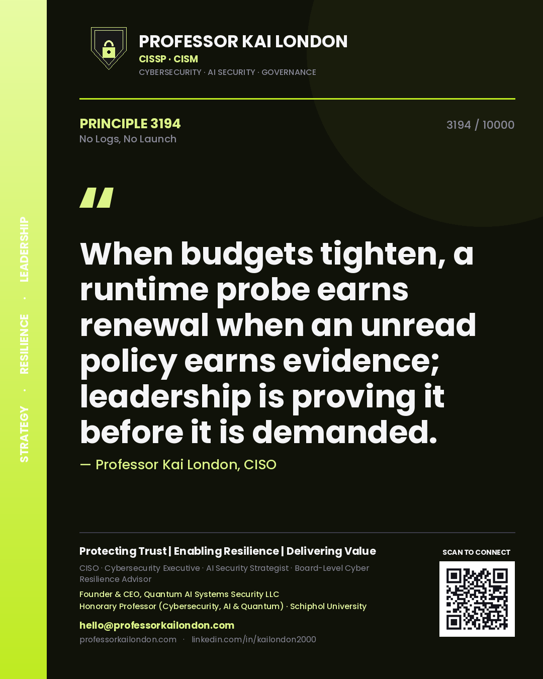 Professor Kai London principle 3194: When budgets tighten, a runtime probe earns renewal when an unread policy earns evidence; leadership is proving it before it is demanded.