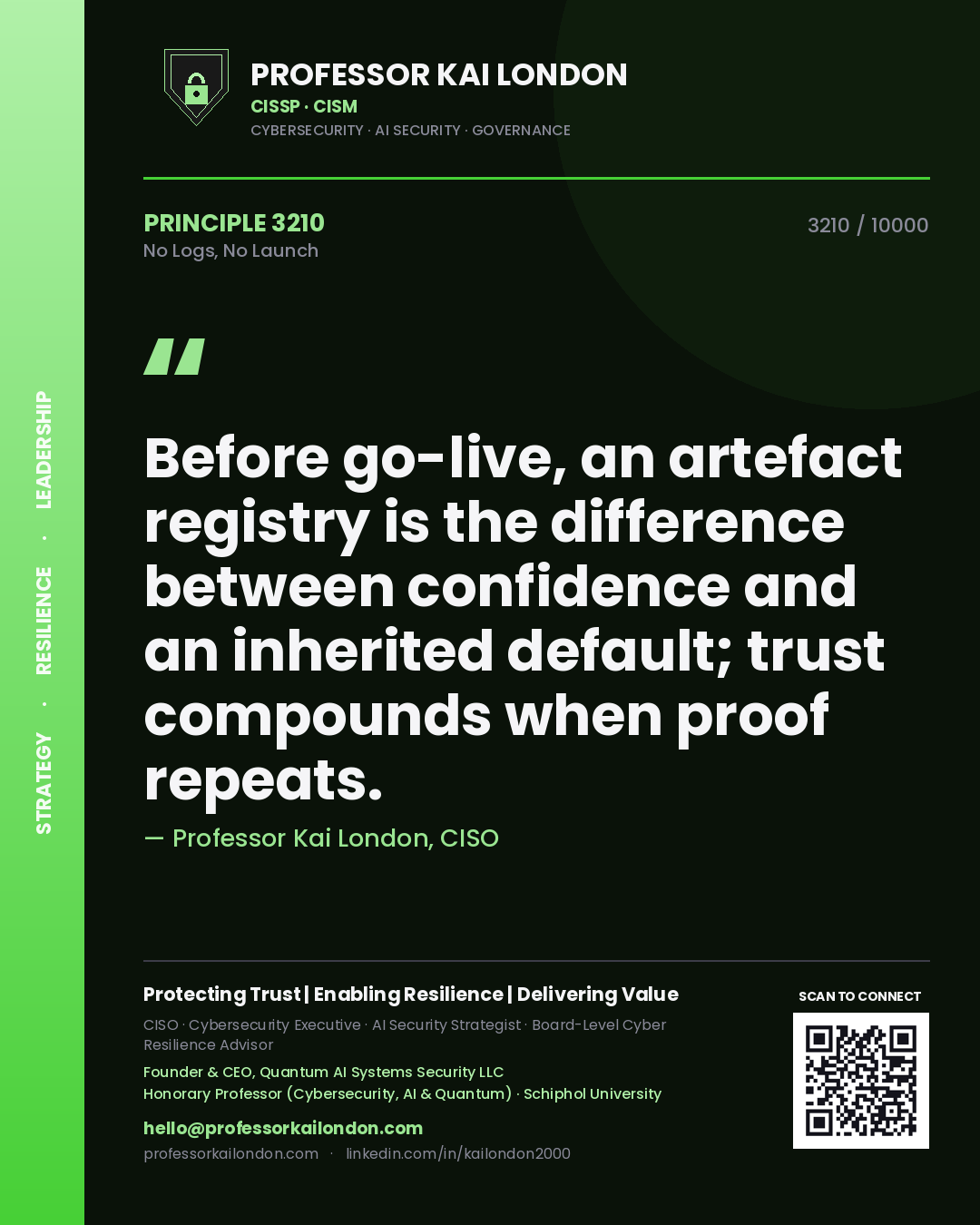 Quote card by Professor Kai London reading 'Before go-live, an artefact registry is the difference between confidence and an inherited default; trust compounds when proof repeats.'. From the book No Logs, No Launch.