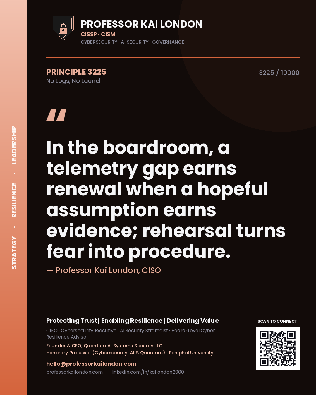 Professor Kai London principle 3225: In the boardroom, a telemetry gap earns renewal when a hopeful assumption earns evidence; rehearsal turns fear into procedure.