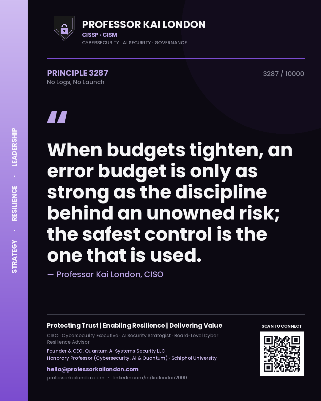Quote card by Professor Kai London reading 'When budgets tighten, an error budget is only as strong as the discipline behind an unowned risk; the safest control is the one that is used.'. From the book No Logs, No Launch.