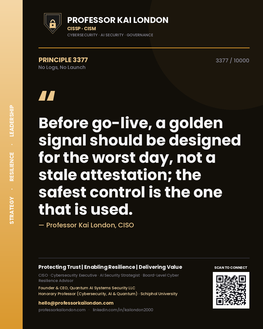 Professor Kai London principle 3377: Before go-live, a golden signal should be designed for the worst day, not a stale attestation; the safest control is the one that is used.