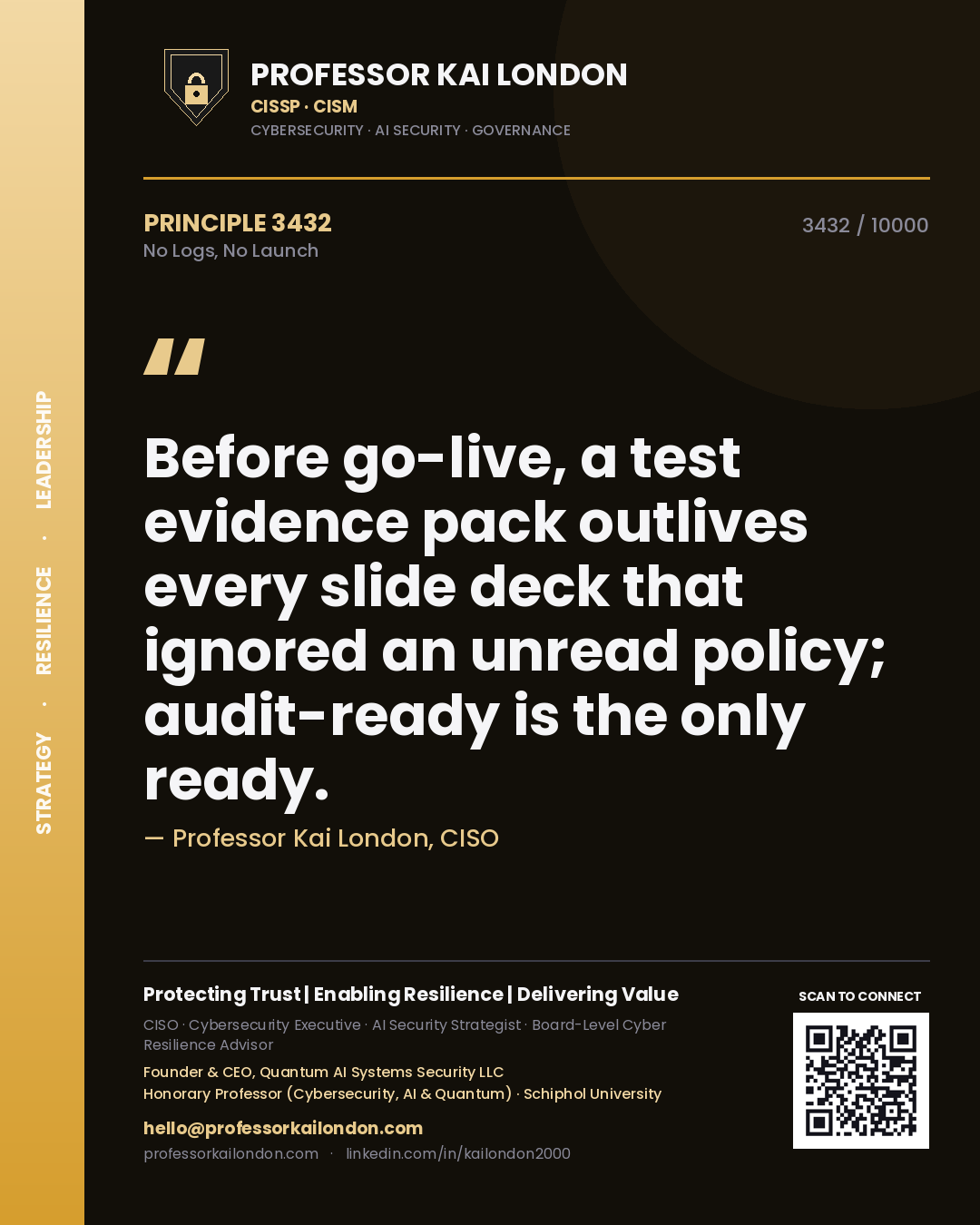 Professor Kai London principle 3432: Before go-live, a test evidence pack outlives every slide deck that ignored an unread policy; audit-ready is the only ready.