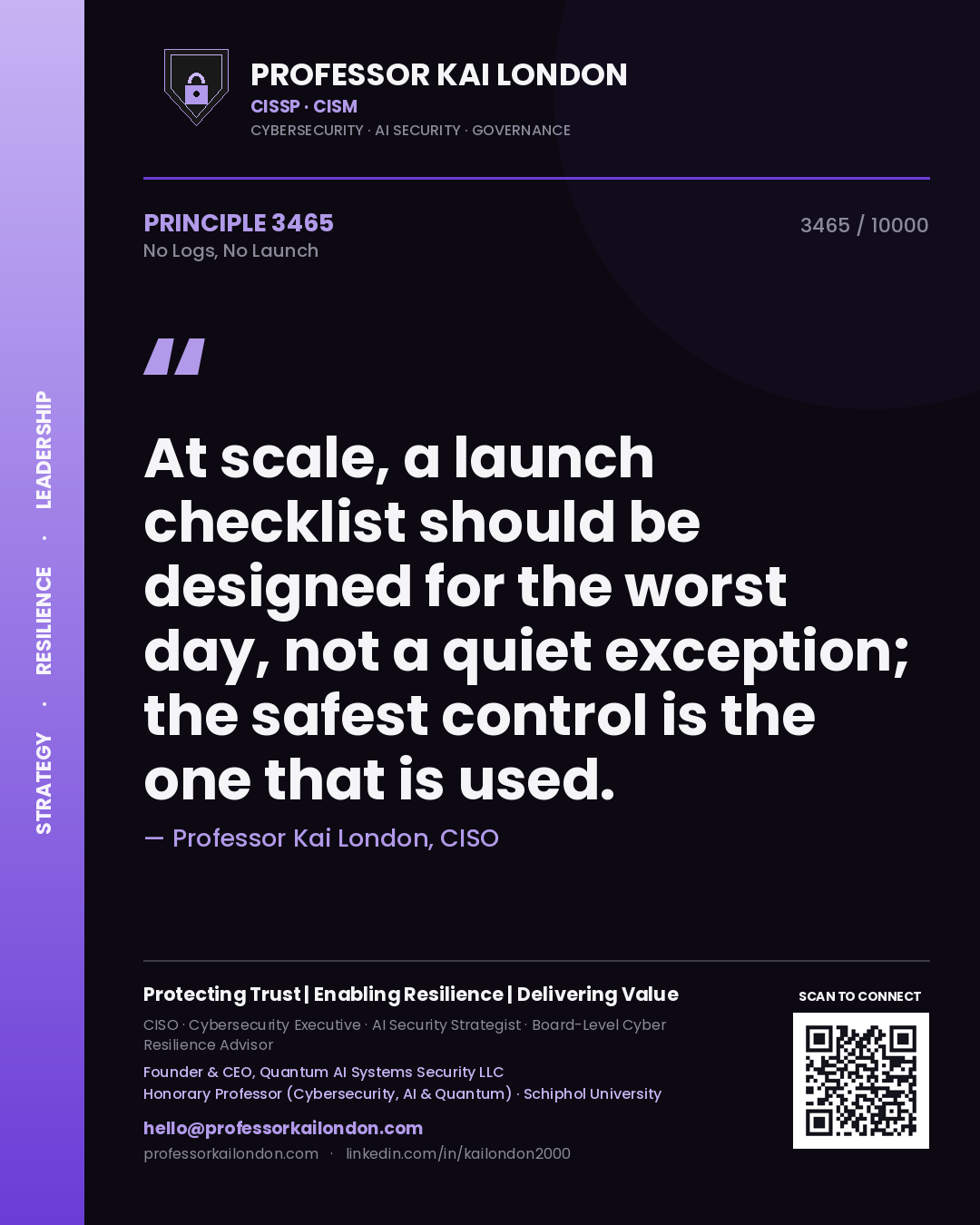 Quote card by Professor Kai London reading 'At scale, a launch checklist should be designed for the worst day, not a quiet exception; the safest control is the one that is used.'. From the book No Logs, No Launch.