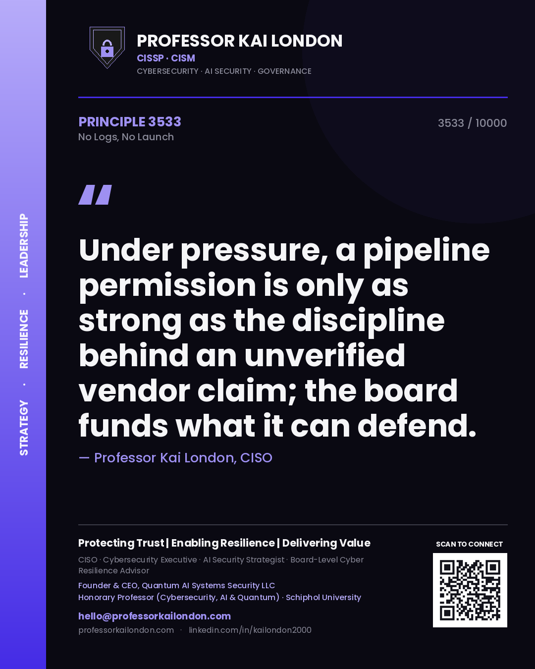 Quote card by Professor Kai London reading 'Under pressure, a pipeline permission is only as strong as the discipline behind an unverified vendor claim; the board funds what it can defend.'. From the book No Logs, No Launch.