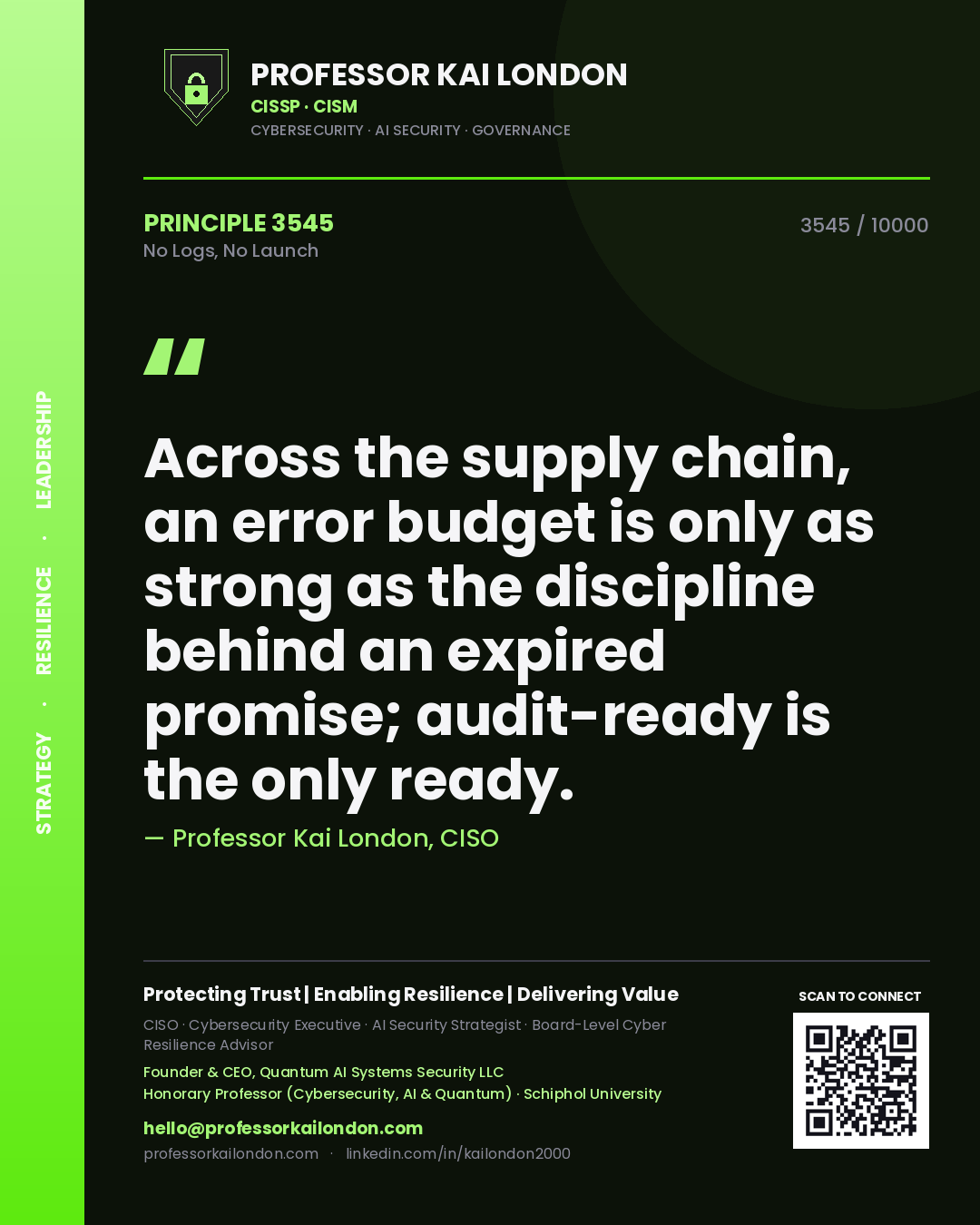 Professor Kai London principle 3545: Across the supply chain, an error budget is only as strong as the discipline behind an expired promise; audit-ready is the only ready.