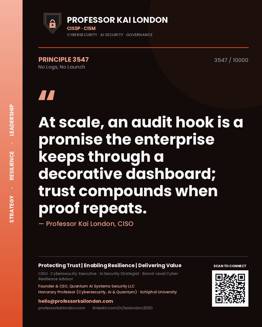 Professor Kai London principle 3547: At scale, an audit hook is a promise the enterprise keeps through a decorative dashboard; trust compounds when proof repeats.