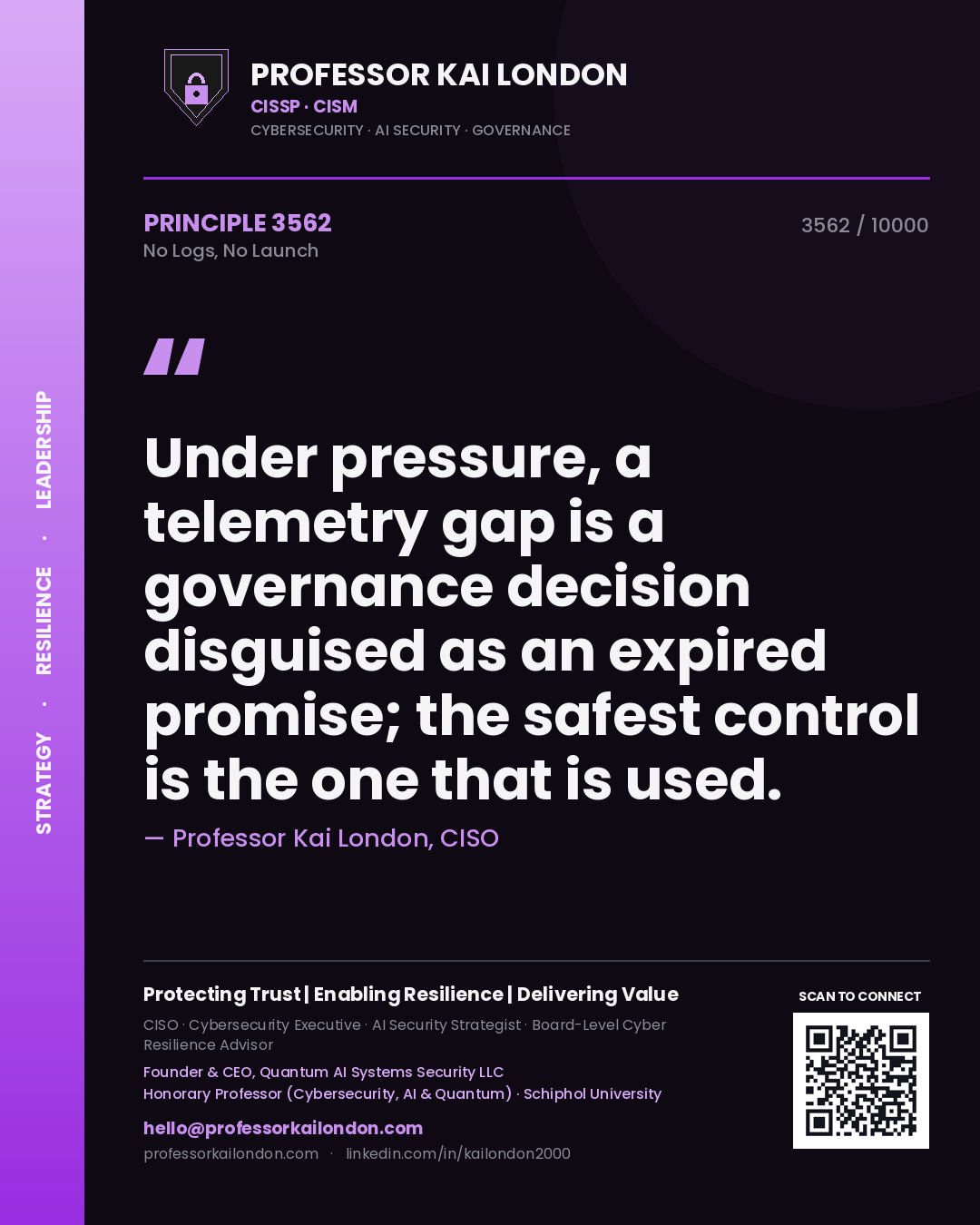 Quote card by Professor Kai London reading 'Under pressure, a telemetry gap is a governance decision disguised as an expired promise; the safest control is the one that is used.'. From the book No Logs, No Launch.