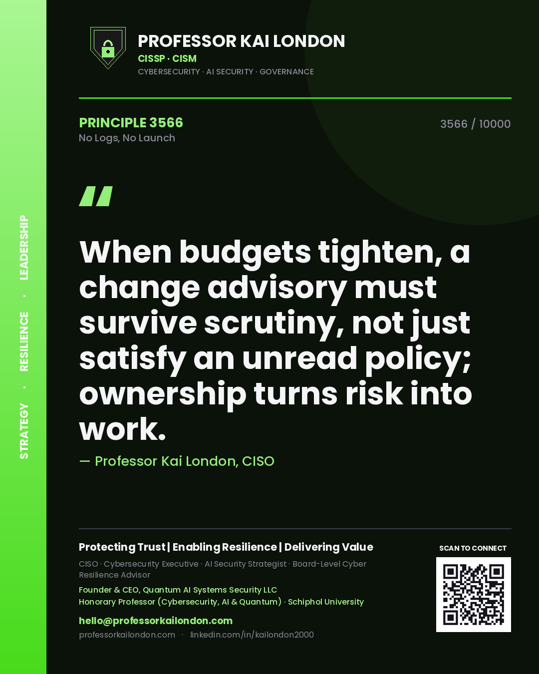 Quote card by Professor Kai London reading 'When budgets tighten, a change advisory must survive scrutiny, not just satisfy an unread policy; ownership turns risk into work.'. From the book No Logs, No Launch.