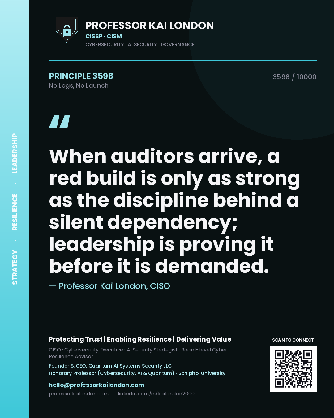 Quote card by Professor Kai London reading 'When auditors arrive, a red build is only as strong as the discipline behind a silent dependency; leadership is proving it before it is demanded.'. From the book No Logs, No Launch.
