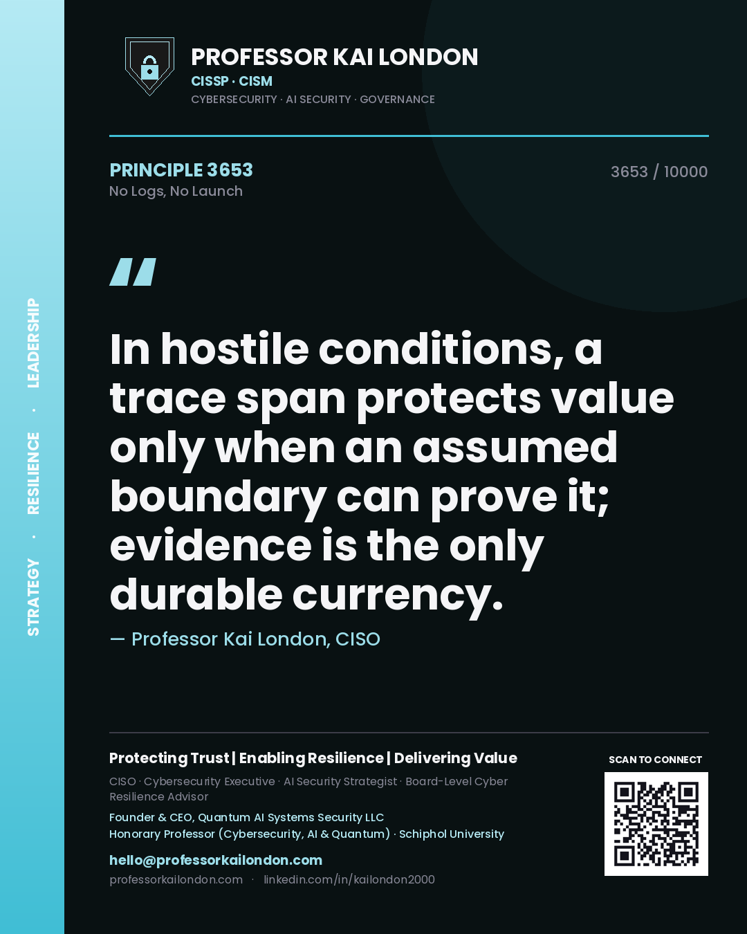 Professor Kai London principle 3653: In hostile conditions, a trace span protects value only when an assumed boundary can prove it; evidence is the only durable currency.