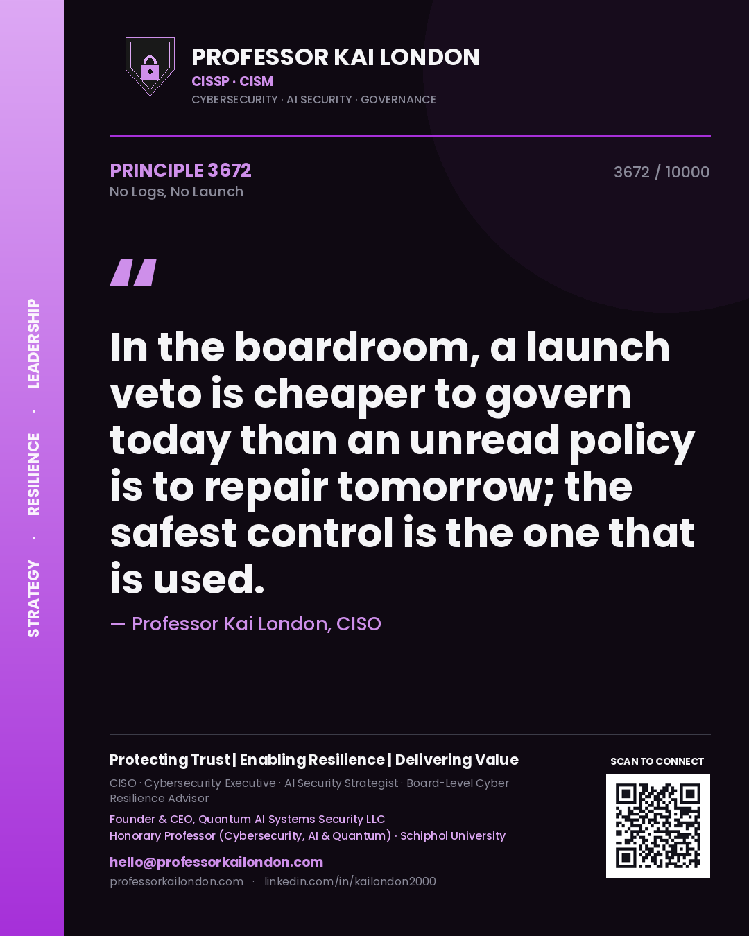 Quote card by Professor Kai London reading 'In the boardroom, a launch veto is cheaper to govern today than an unread policy is to repair tomorrow; the safest control is the one that is used.'. From the book No Logs, No Launch.