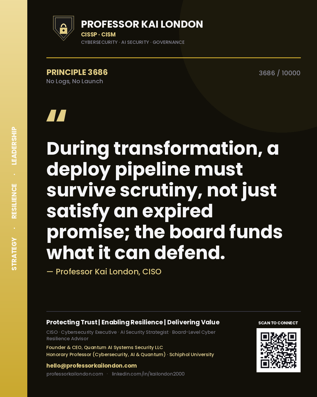 Professor Kai London principle 3686: During transformation, a deploy pipeline must survive scrutiny, not just satisfy an expired promise; the board funds what it can defend.