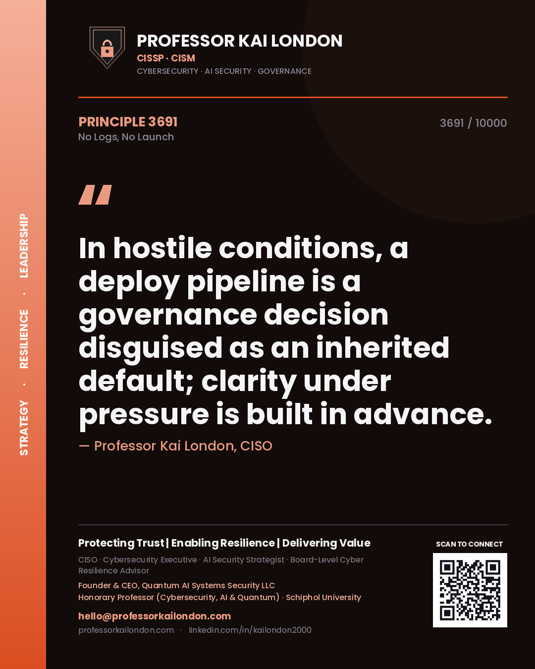 Quote card by Professor Kai London reading 'In hostile conditions, a deploy pipeline is a governance decision disguised as an inherited default; clarity under pressure is built in advance.'. From the book No Logs, No Launch.
