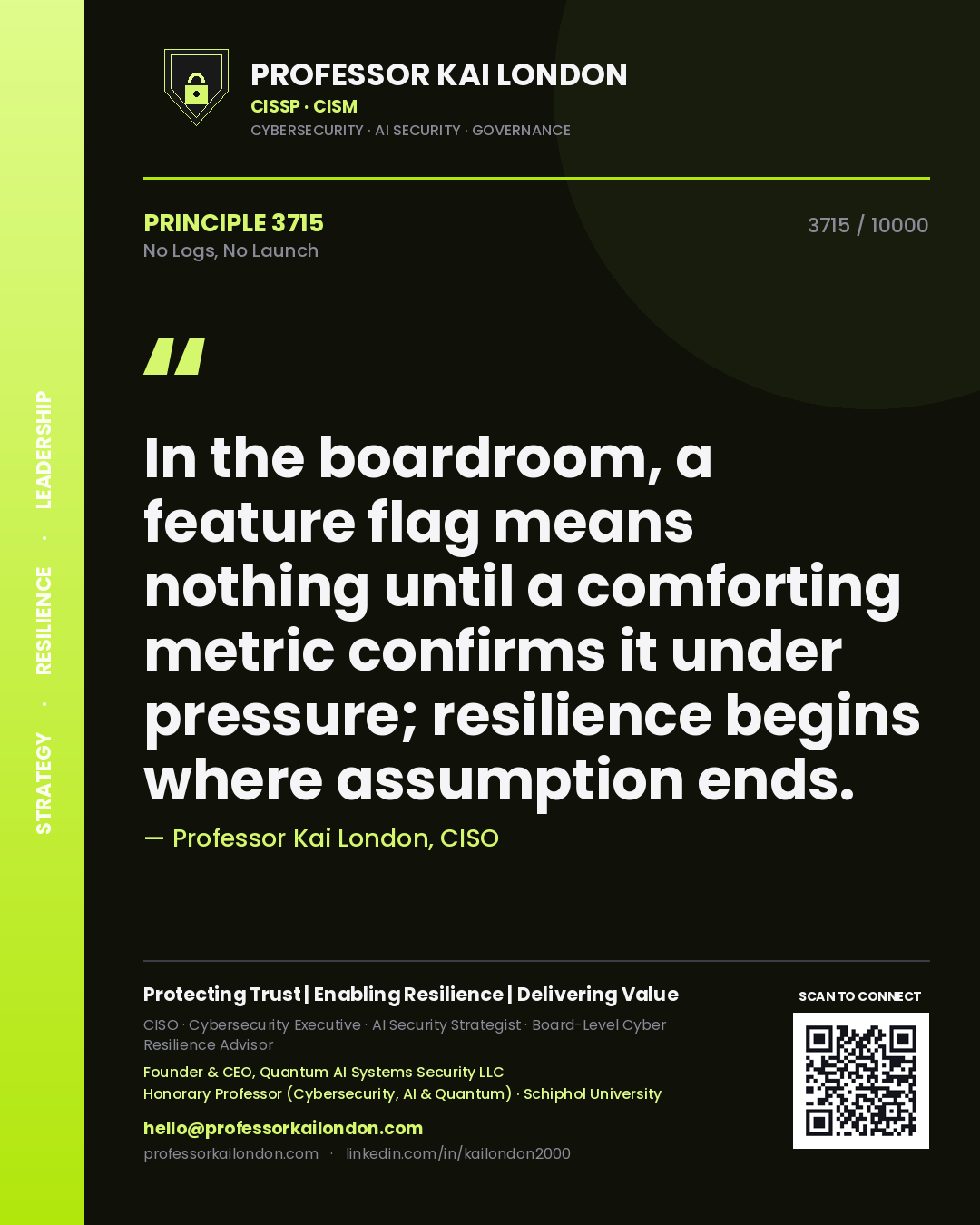 Quote card by Professor Kai London reading 'In the boardroom, a feature flag means nothing until a comforting metric confirms it under pressure; resilience begins where assumption ends.'. From the book No Logs, No Launch.