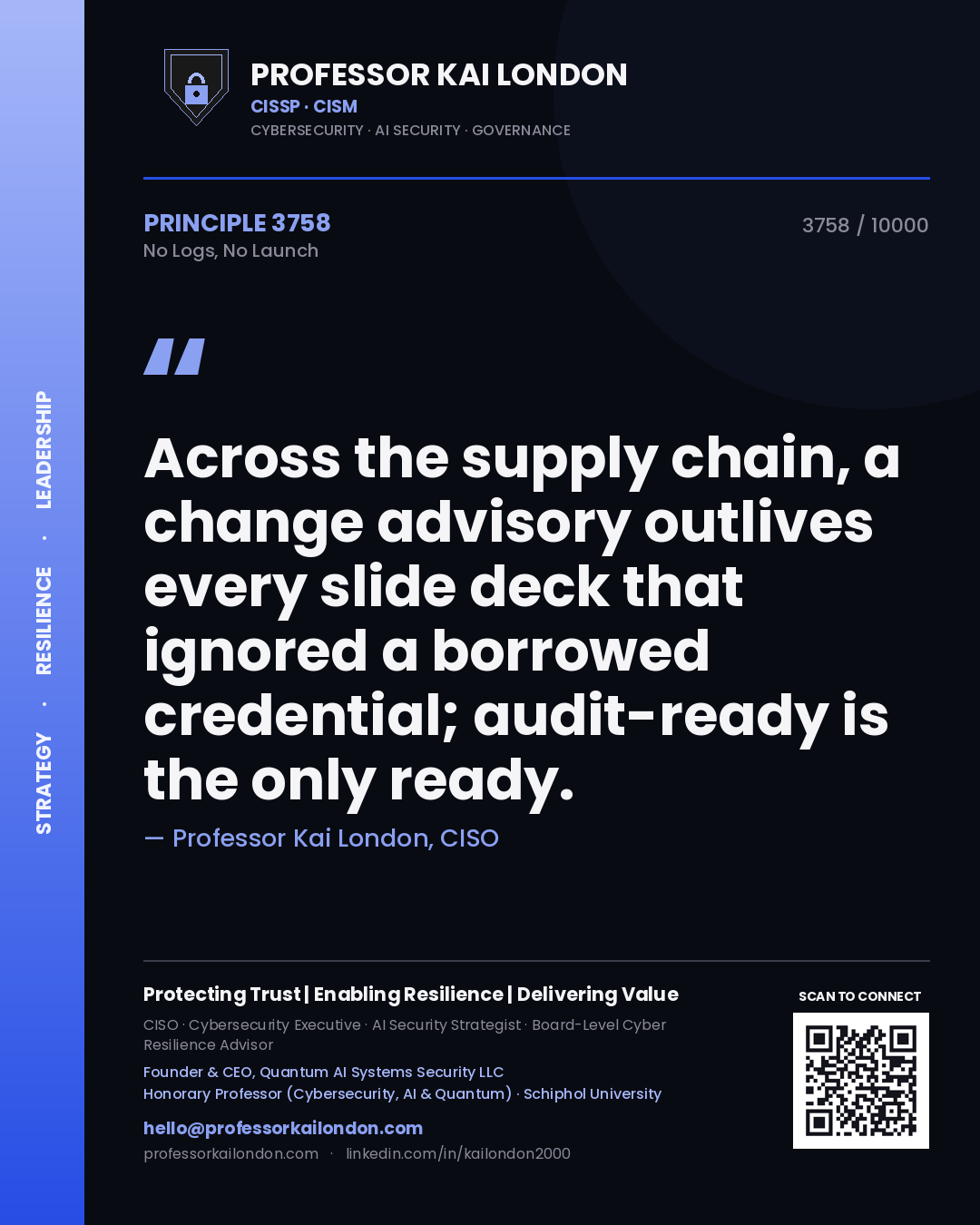 Quote card by Professor Kai London reading 'Across the supply chain, a change advisory outlives every slide deck that ignored a borrowed credential; audit-ready is the only ready.'. From the book No Logs, No Launch.