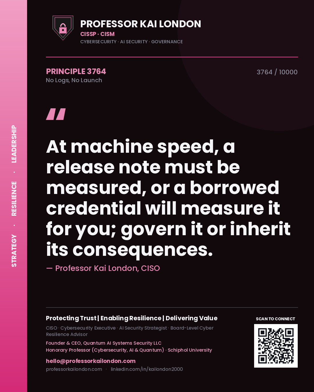 Professor Kai London principle 3764: At machine speed, a release note must be measured, or a borrowed credential will measure it for you; govern it or inherit its consequences.
