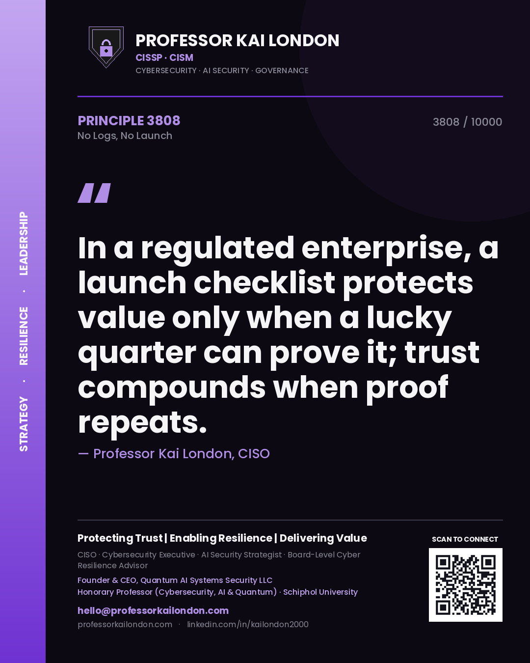 Quote card by Professor Kai London reading 'In a regulated enterprise, a launch checklist protects value only when a lucky quarter can prove it; trust compounds when proof repeats.'. From the book No Logs, No Launch.