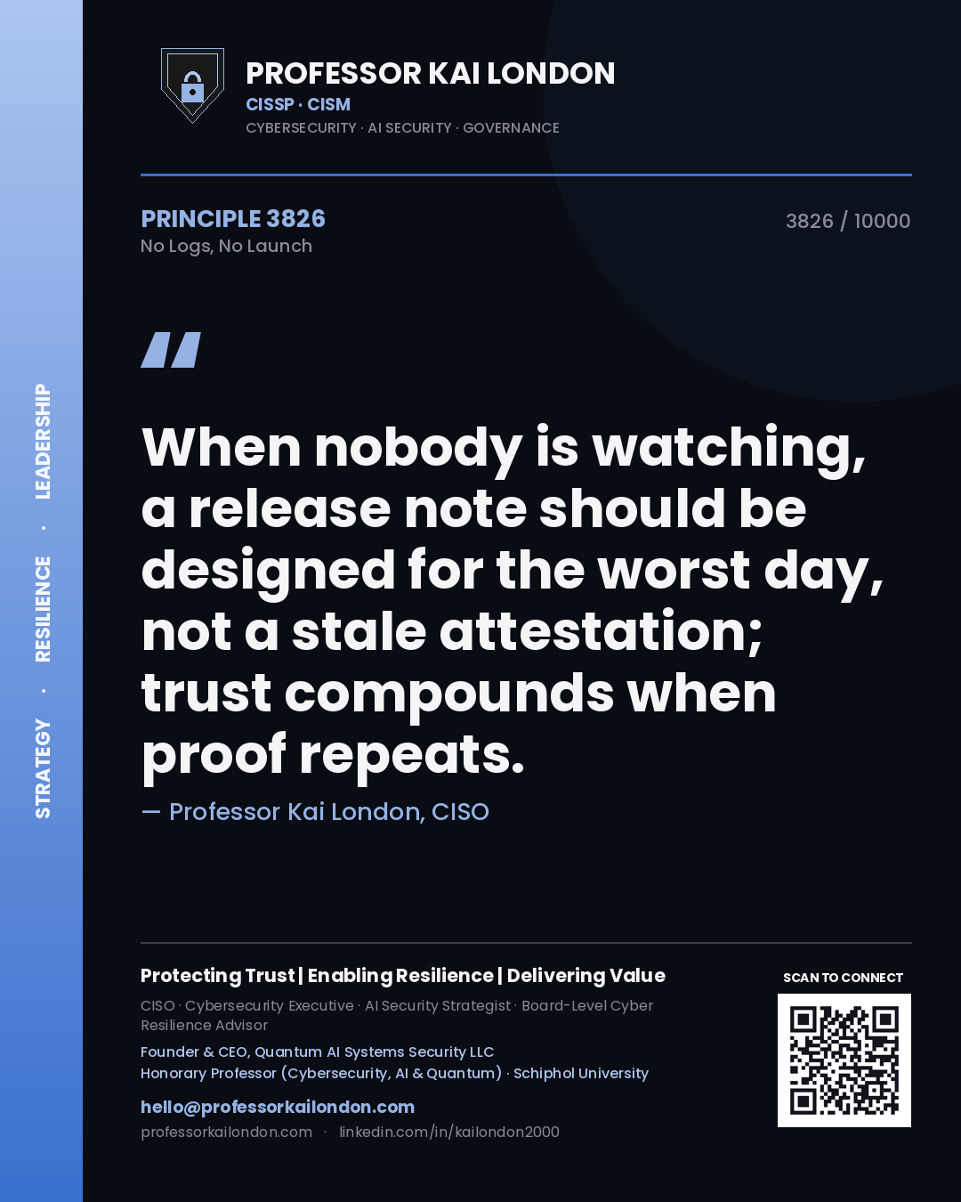 Quote card by Professor Kai London reading 'When nobody is watching, a release note should be designed for the worst day, not a stale attestation; trust compounds when proof repeats.'. From the book No Logs, No Launch.