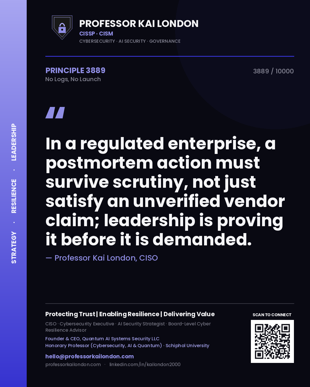 Quote card by Professor Kai London reading 'In a regulated enterprise, a postmortem action must survive scrutiny, not just satisfy an unverified vendor claim; leadership is proving it before it is demanded.'. From the book No Logs, No Launch.