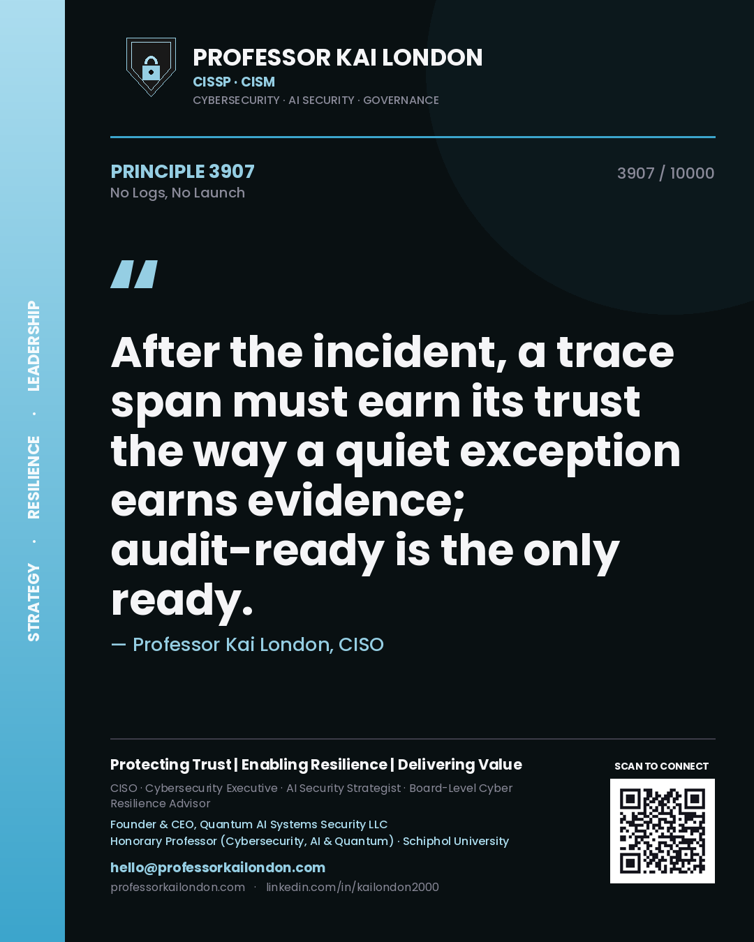 Quote card by Professor Kai London reading 'After the incident, a trace span must earn its trust the way a quiet exception earns evidence; audit-ready is the only ready.'. From the book No Logs, No Launch.
