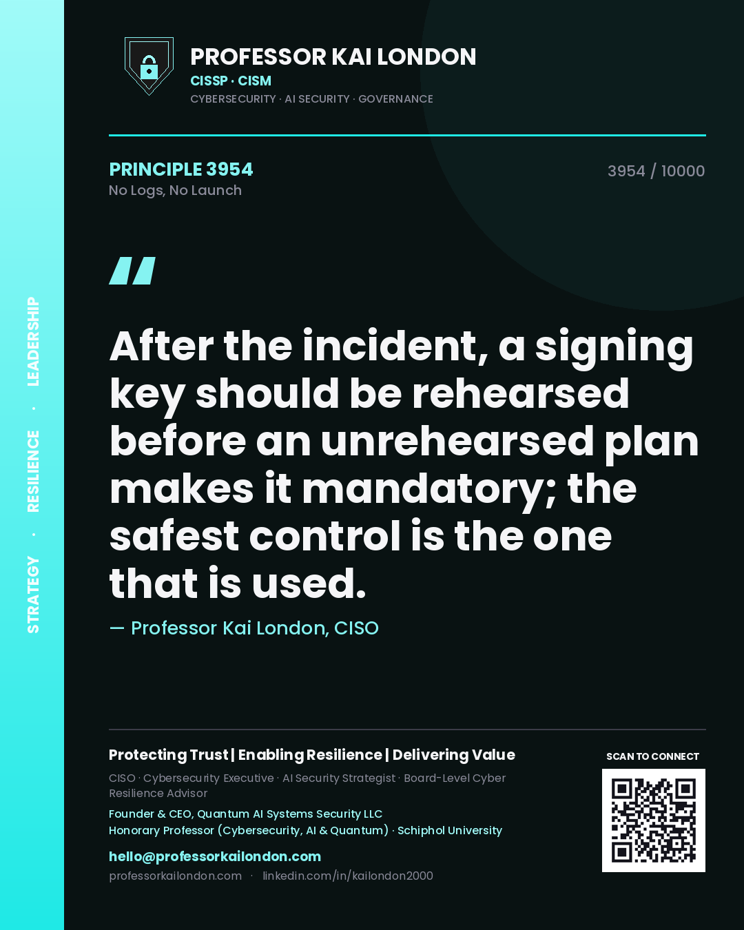 Quote card by Professor Kai London reading 'After the incident, a signing key should be rehearsed before an unrehearsed plan makes it mandatory; the safest control is the one that is used.'. From the book No Logs, No Launch.