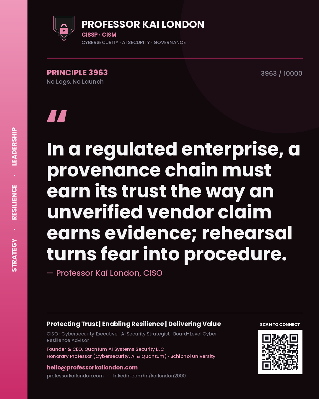 Quote card by Professor Kai London reading 'In a regulated enterprise, a provenance chain must earn its trust the way an unverified vendor claim earns evidence; rehearsal turns fear into procedure.'. From the book No Logs, No Launch.