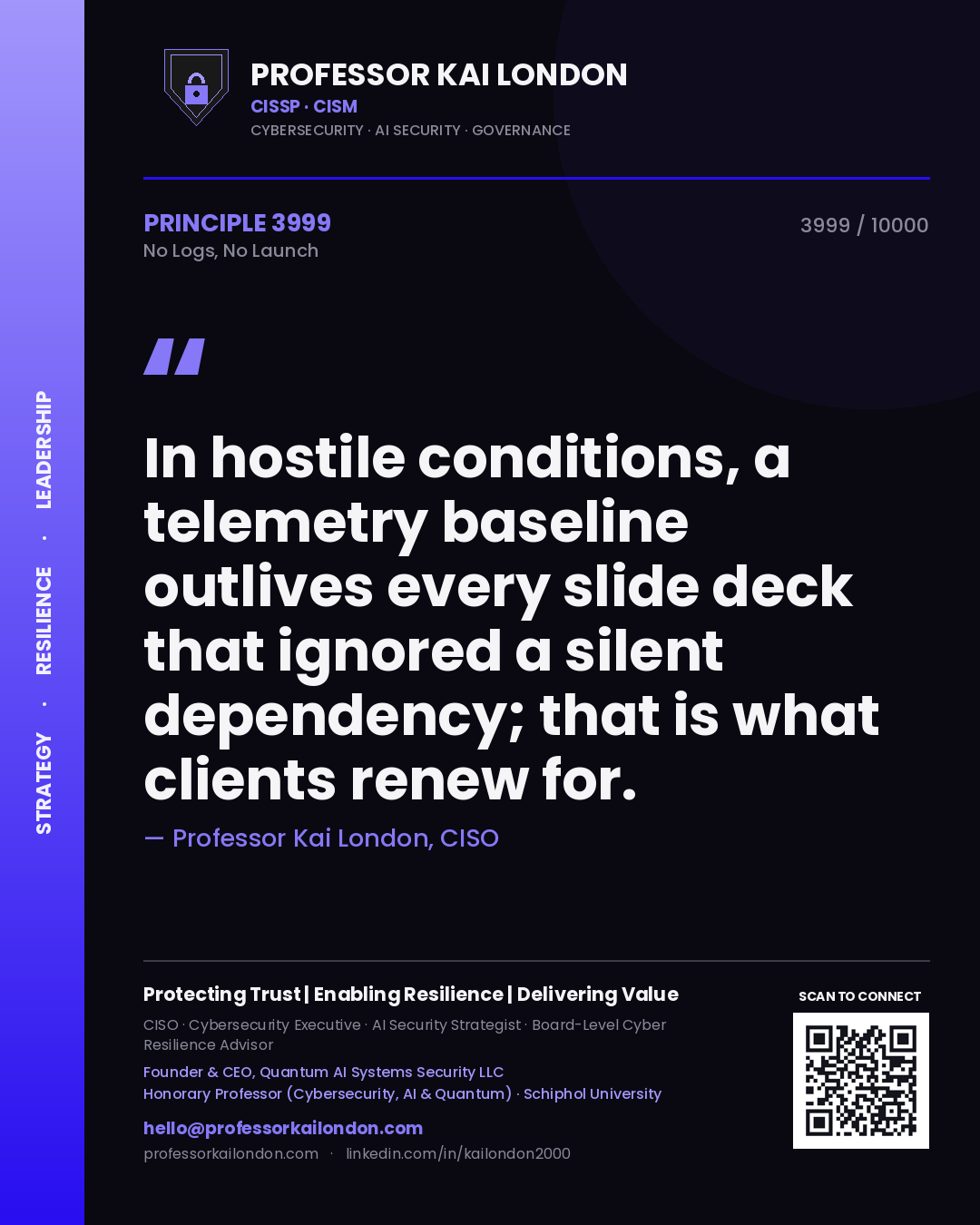 Quote card by Professor Kai London reading 'In hostile conditions, a telemetry baseline outlives every slide deck that ignored a silent dependency; that is what clients renew for.'. From the book No Logs, No Launch.