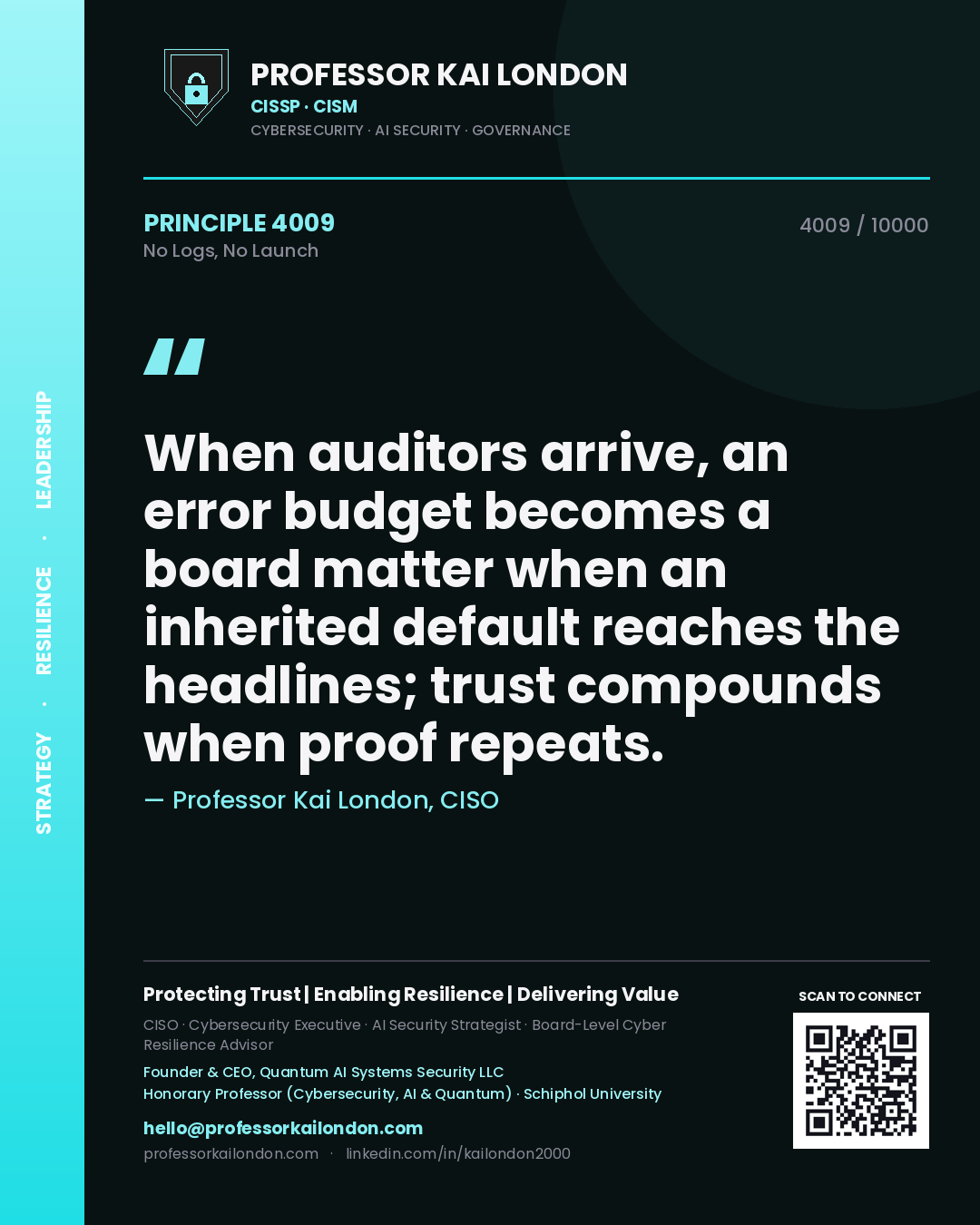 Professor Kai London principle 4009: When auditors arrive, an error budget becomes a board matter when an inherited default reaches the headlines; trust compounds when proof repeats.