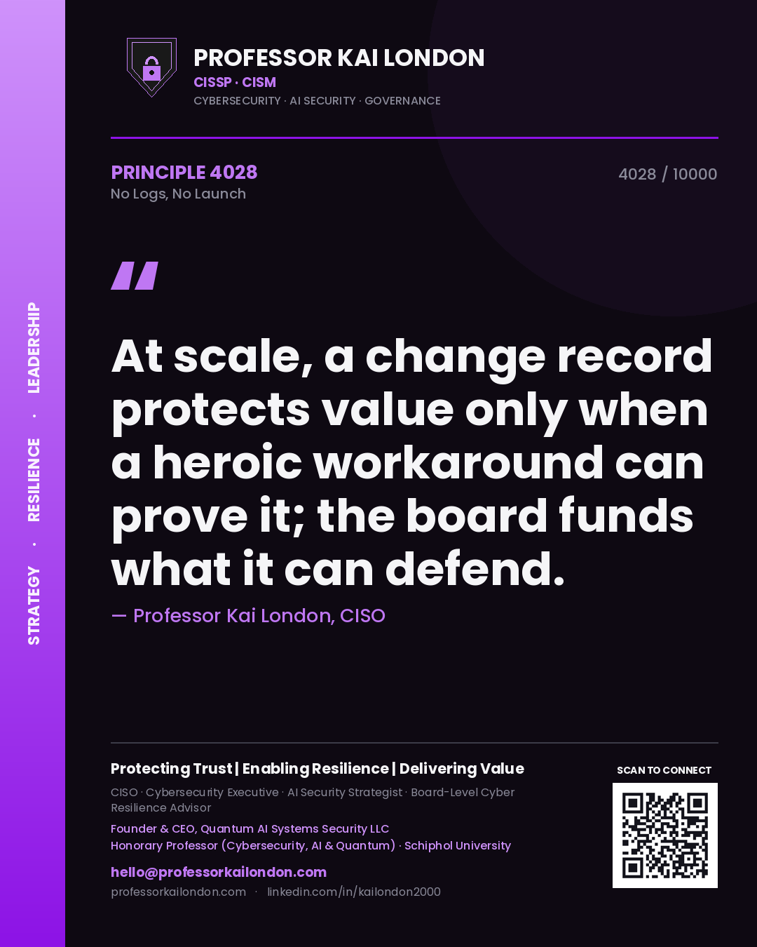 Quote card by Professor Kai London reading 'At scale, a change record protects value only when a heroic workaround can prove it; the board funds what it can defend.'. From the book No Logs, No Launch.