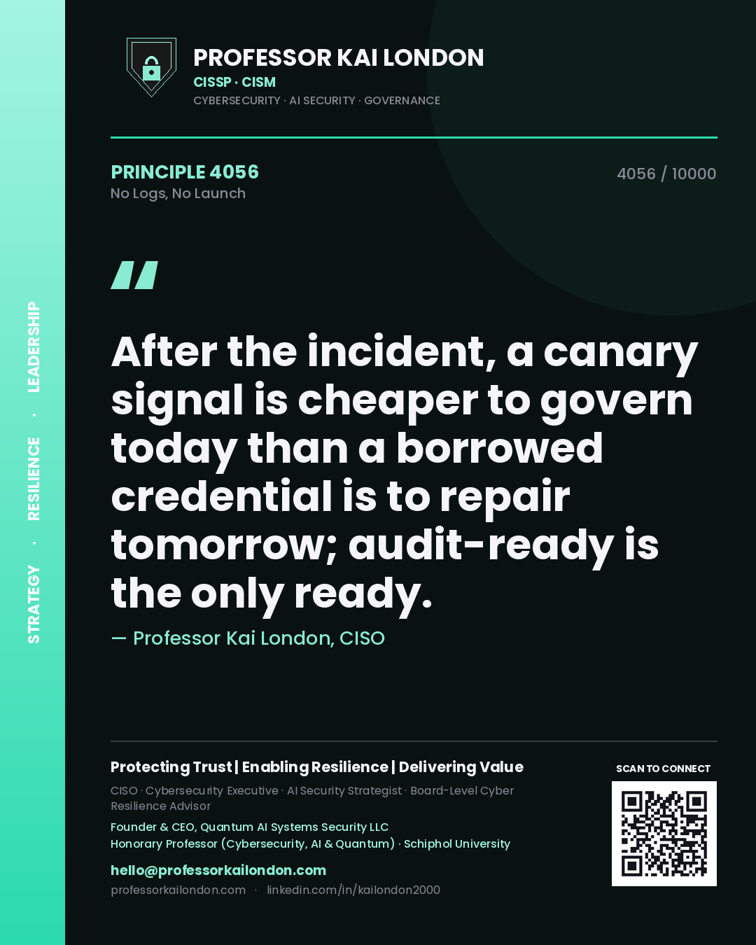Professor Kai London principle 4056: After the incident, a canary signal is cheaper to govern today than a borrowed credential is to repair tomorrow; audit-ready is the only ready.