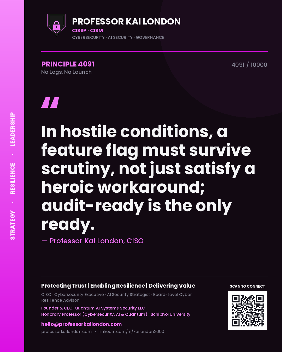 Quote card by Professor Kai London reading 'In hostile conditions, a feature flag must survive scrutiny, not just satisfy a heroic workaround; audit-ready is the only ready.'. From the book No Logs, No Launch.