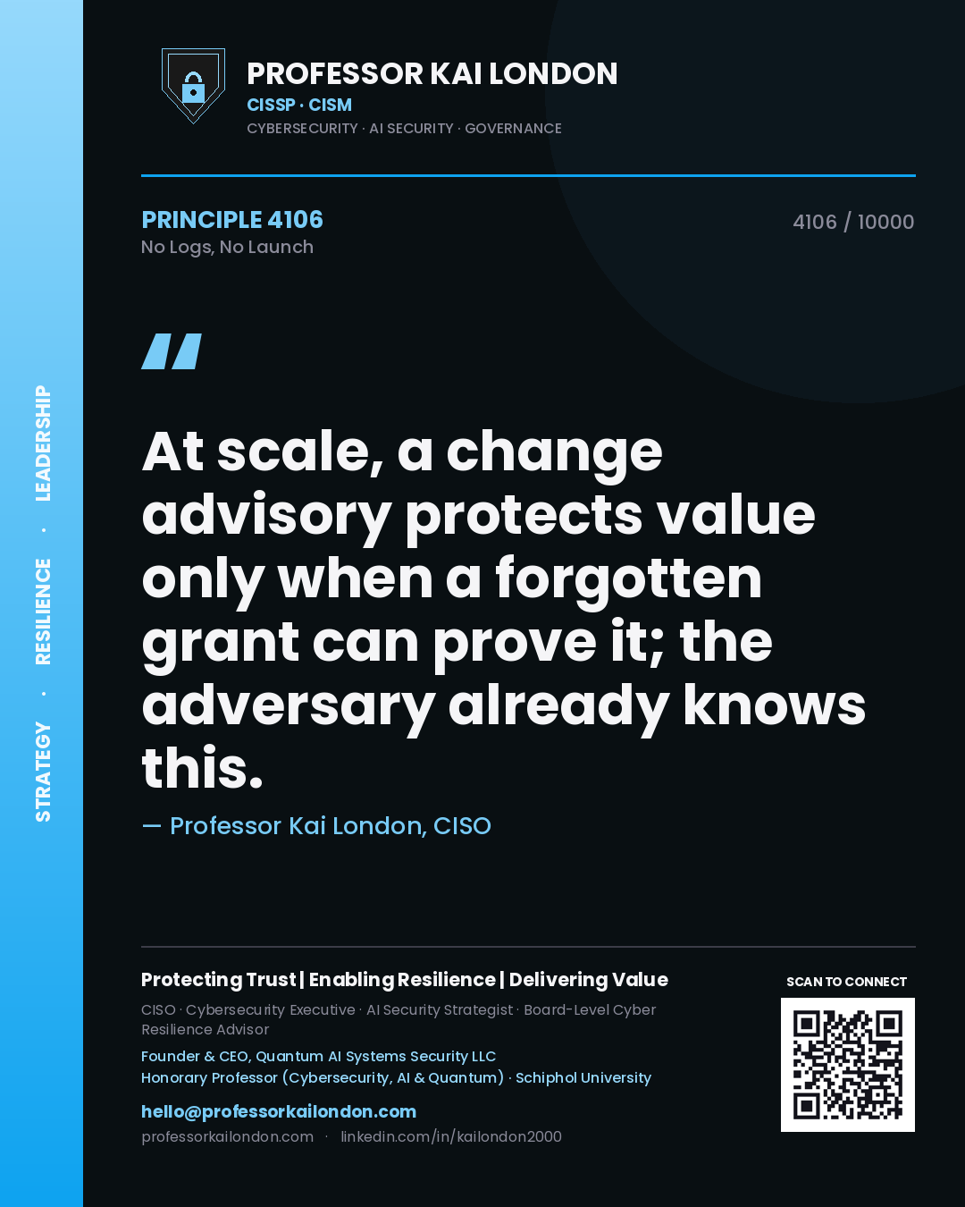 Professor Kai London principle 4106: At scale, a change advisory protects value only when a forgotten grant can prove it; the adversary already knows this.