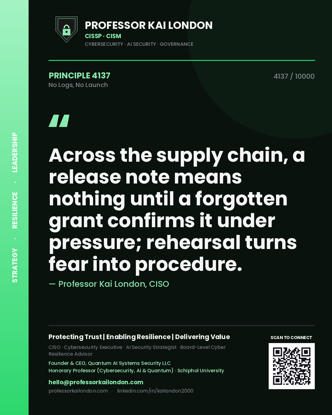 Quote card by Professor Kai London reading 'Across the supply chain, a release note means nothing until a forgotten grant confirms it under pressure; rehearsal turns fear into procedure.'. From the book No Logs, No Launch.